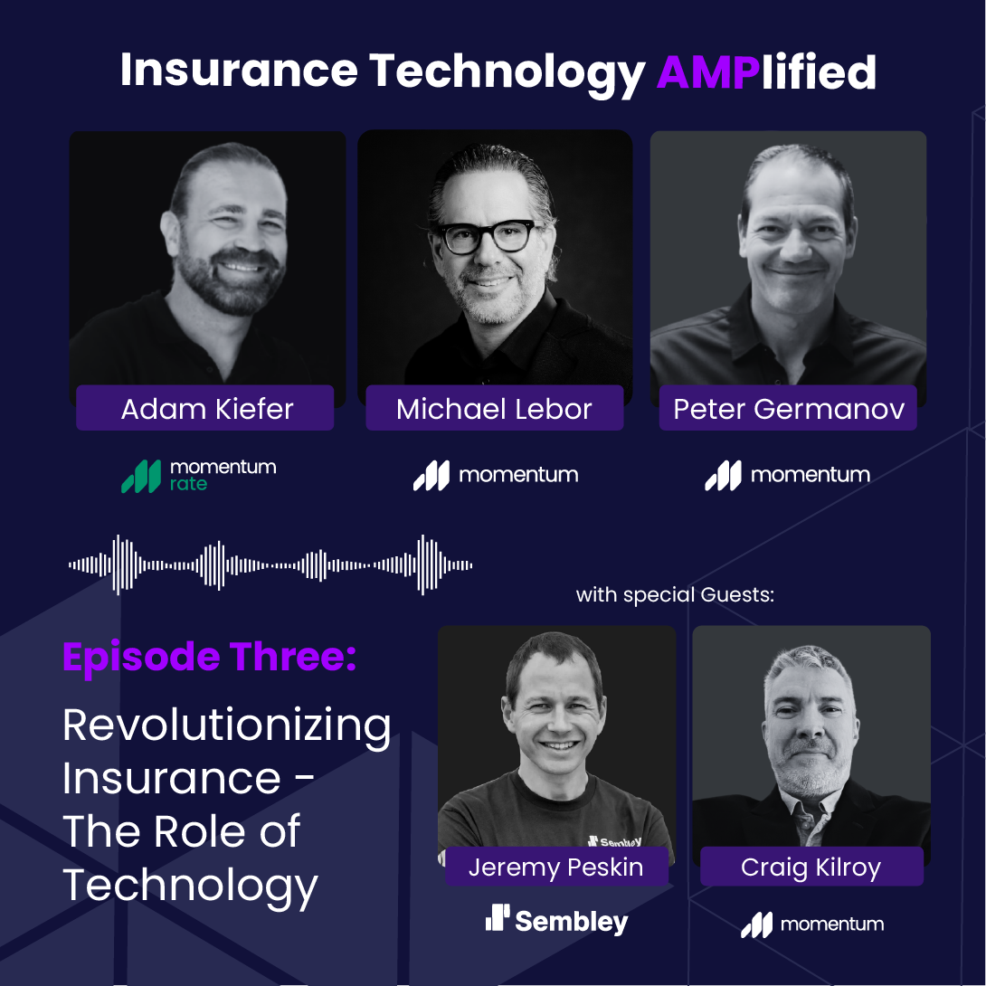 Episode #3 Revolutionizing Insurance - The Role of Technology with guests Jeremy Peskin (Sembley) and Craig Kilroy (Momentum)