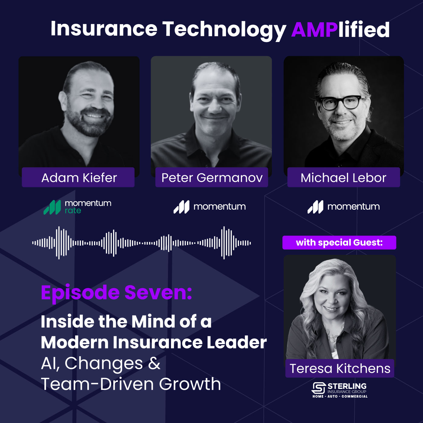 Episode #7: Inside the Mind of a Modern Insurance Leader: AI, Change & Team-Driven Growth with Teresa Kitchens (Sterling Insurance Group)