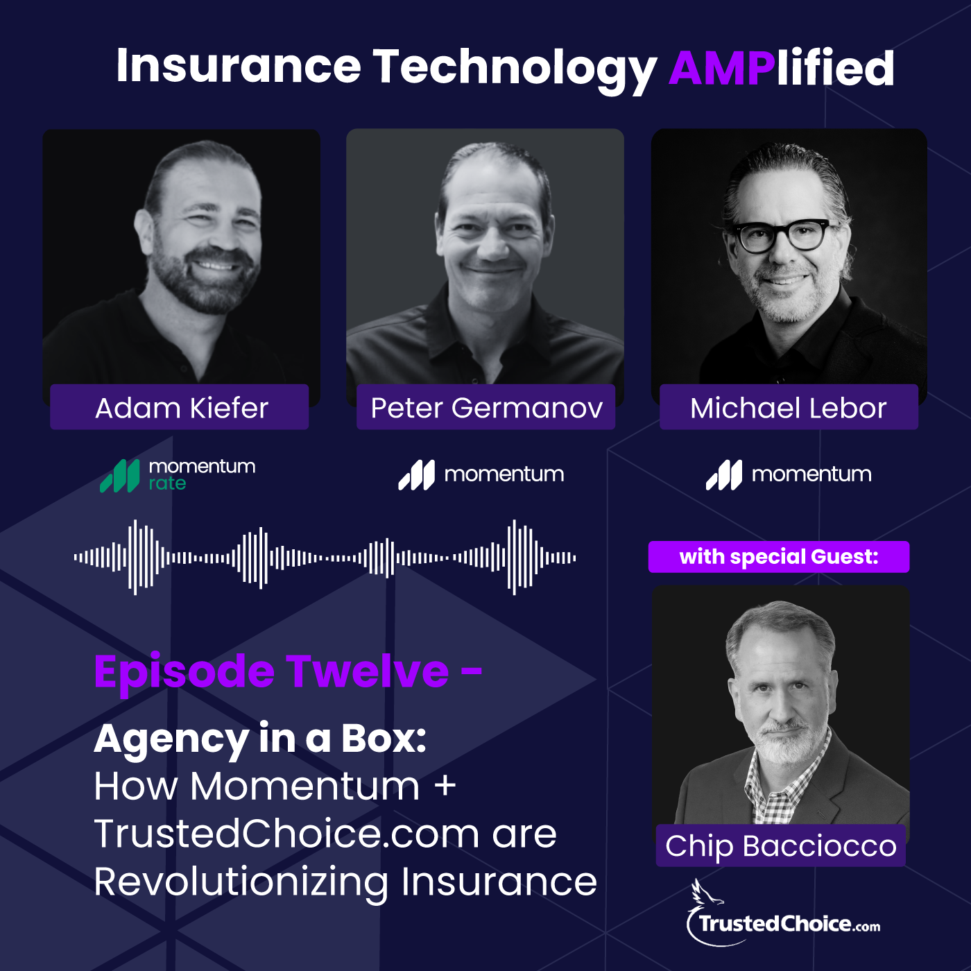 Episode #12: Agency in a Box: How Momentum + TrustedChoice.com Are Revolutionizing Insurance with Chip Bacciocco